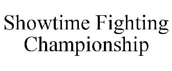 SHOWTIME FIGHTING CHAMPIONSHIP