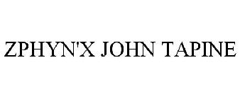 ZPHYN'X JOHN TAPINE