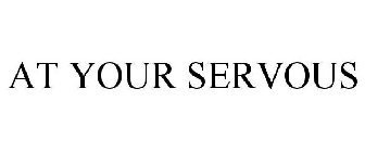 AT YOUR SERVOUS