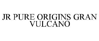 JR PURE ORIGINS GRAN VULCANO