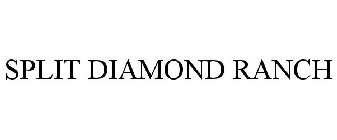 SPLIT DIAMOND RANCH