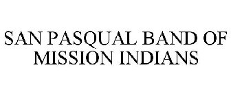 SAN PASQUAL BAND OF MISSION INDIANS