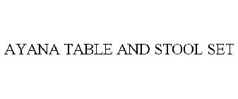 AYANA TABLE AND STOOL SET