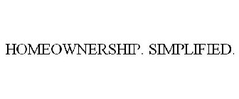 HOMEOWNERSHIP. SIMPLIFIED.