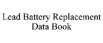 LEAD BATTERY REPLACEMENT DATA BOOK