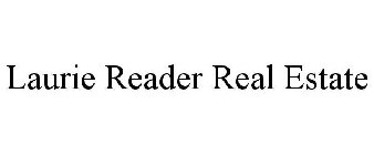 LAURIE READER REAL ESTATE