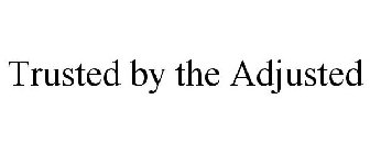 TRUSTED BY THE ADJUSTED