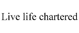 LIVE LIFE CHARTERED