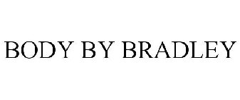 BODY BY BRADLEY