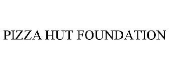 PIZZA HUT FOUNDATION