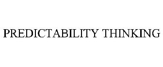 PREDICTABILITY THINKING