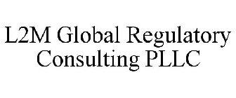 L2M GLOBAL REGULATORY CONSULTING PLLC