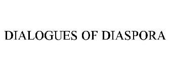 DIALOGUES OF DIASPORA