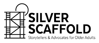 SILVER SCAFFOLD STORYTELLERS & ADVOCATES FOR OLDER ADULTS