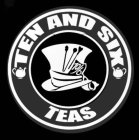 TEN AND SIX TEAS 10/6