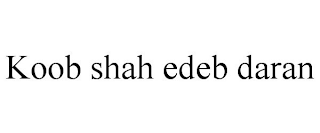 KOOB SHAH EDEB DARAN