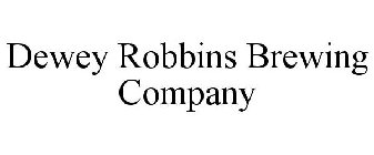 DEWEY ROBBINS BREWING COMPANY