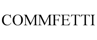 COMMFETTI