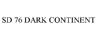 SD 76 DARK CONTINENT