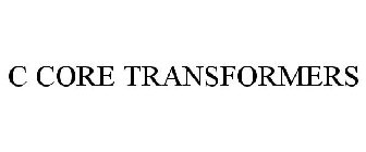 C CORE TRANSFORMERS