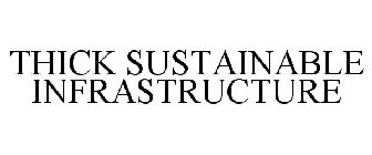 THICK SUSTAINABLE INFRASTRUCTURE