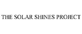 THE SOLAR SHINES PROJECT