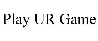 PLAY UR GAME