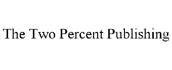 THE TWO PERCENT PUBLISHING