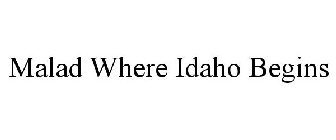 MALAD WHERE IDAHO BEGINS