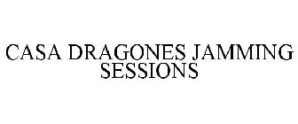 CASA DRAGONES JAMMING SESSIONS