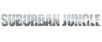 SUBURBAN JUNGLE