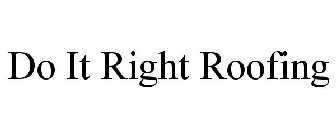 DO IT RIGHT ROOFING