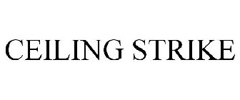 CEILING STRIKE