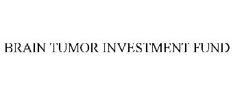 BRAIN TUMOR INVESTMENT FUND