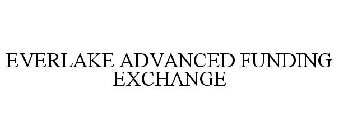 EVERLAKE ADVANCED FUNDING EXCHANGE