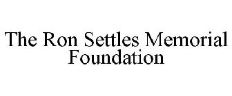 THE RON SETTLES MEMORIAL FOUNDATION
