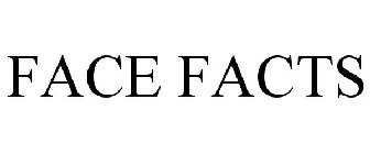 FACE FACTS