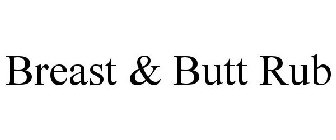 BREAST & BUTT RUB