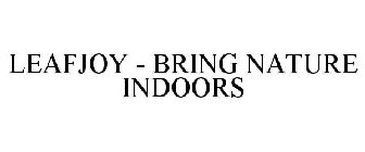 LEAFJOY - BRING NATURE INDOORS