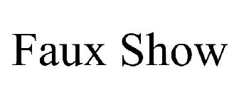 FAUX SHOW