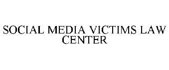 SOCIAL MEDIA VICTIMS LAW CENTER