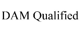DAM QUALIFIED