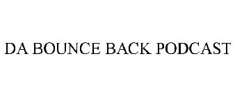 DA BOUNCE BACK PODCAST
