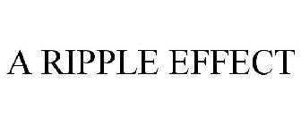 A RIPPLE EFFECT