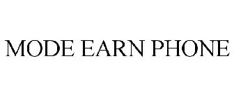 MODE EARN PHONE
