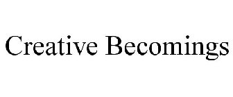 CREATIVE BECOMINGS
