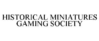 HISTORICAL MINIATURES GAMING SOCIETY
