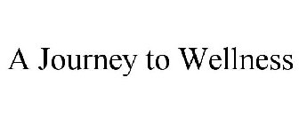 A JOURNEY TO WELLNESS