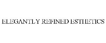 ELEGANTLY REFINED ESTHETICS