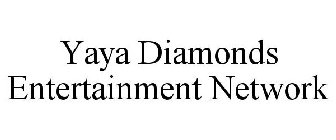 YAYA DIAMONDS ENTERTAINMENT NETWORK